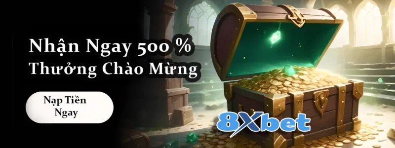 (Welcome Bonus) Khuyến mãi 500% chào mừng từ 8xbet với rương vàng phát sán